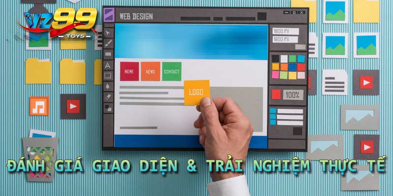 Đánh giá giao diện & trải nghiệm thực tế